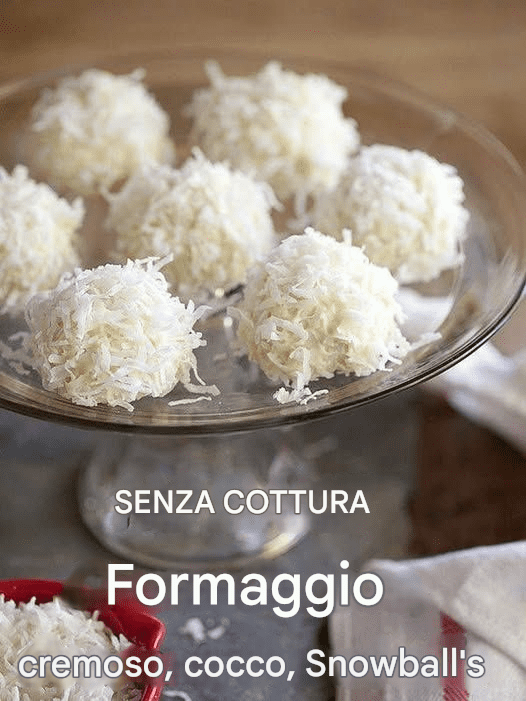 SENZA COTTURA: palline di neve al cocco e formaggio cremoso
